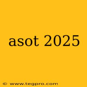 asot 2025