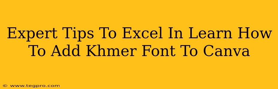 Expert Tips To Excel In Learn How To Add Khmer Font To Canva