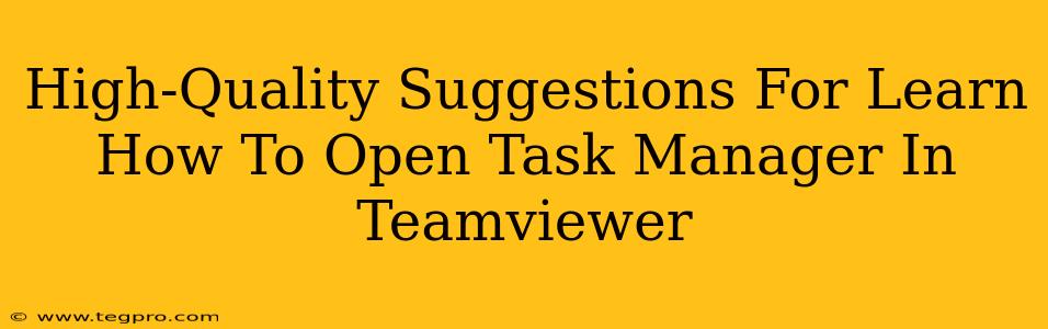 High-Quality Suggestions For Learn How To Open Task Manager In Teamviewer