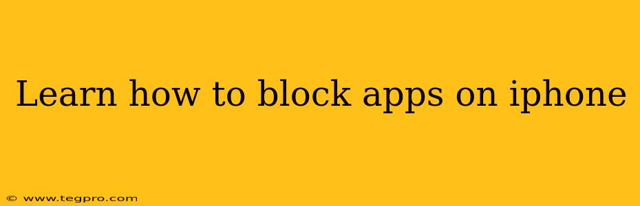 Learn how to block apps on iphone
