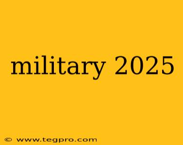 military 2025