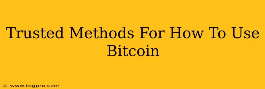 Trusted Methods For How To Use Bitcoin